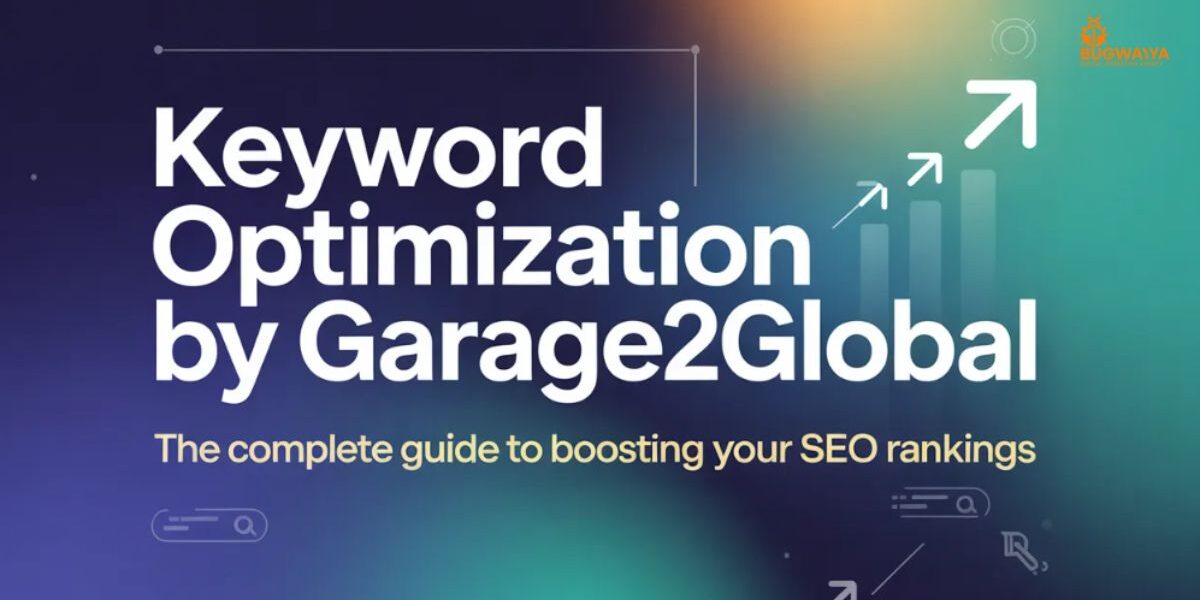 Keyword Optimization by Garage2Global: The Complete Guide to Boosting Your SEO Rankings