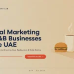 Digital Marketing for F&B Businesses in the UAE
