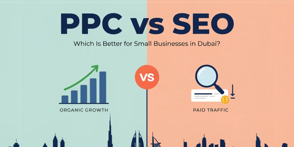 PPC vs SEO: Which Is Better for Small Businesses in Dubai?